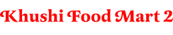 Khushi Food Mart 2